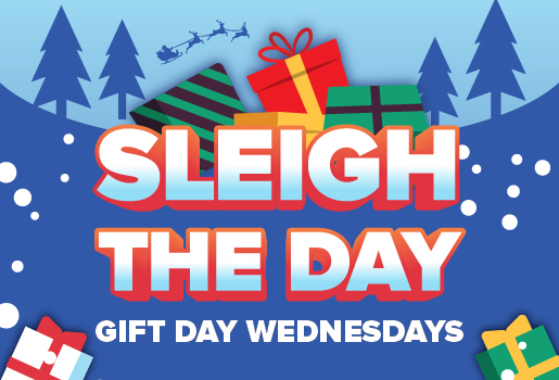 SLEIGH THE DAY GIFT DAY WEDNESDAYS
